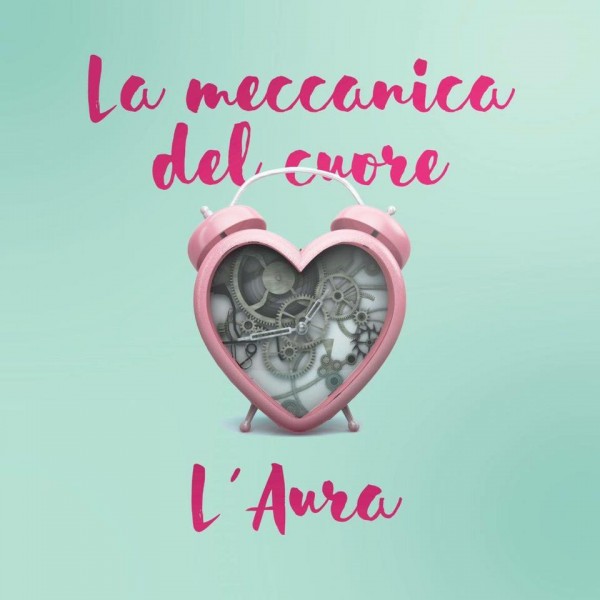 L'Aura - La Meccanica Del Cuore